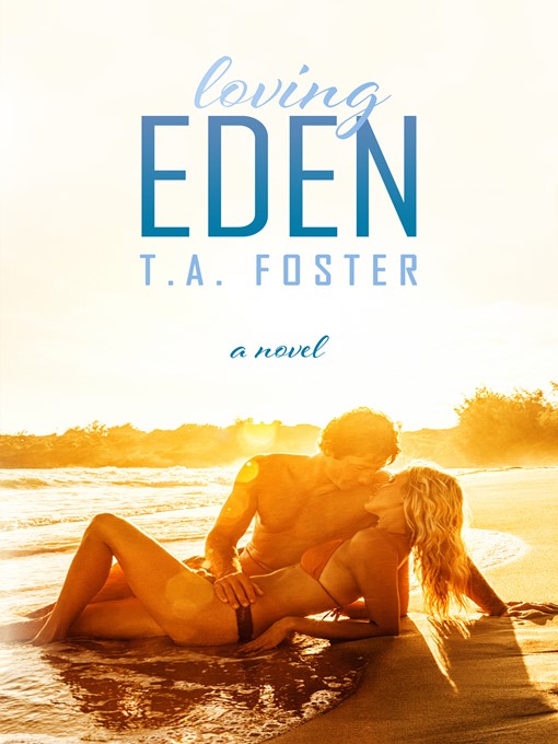 Title details for Loving Eden by T.A. Foster - Available